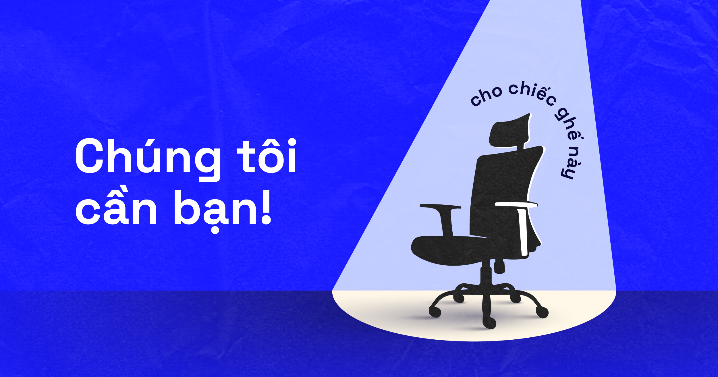Chúng tôi cần bạn cho chiếc ghế này